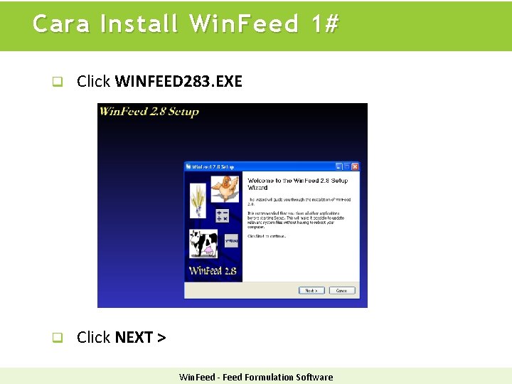 Cara Install Win. Feed 1# q Click WINFEED 283. EXE q Click NEXT >