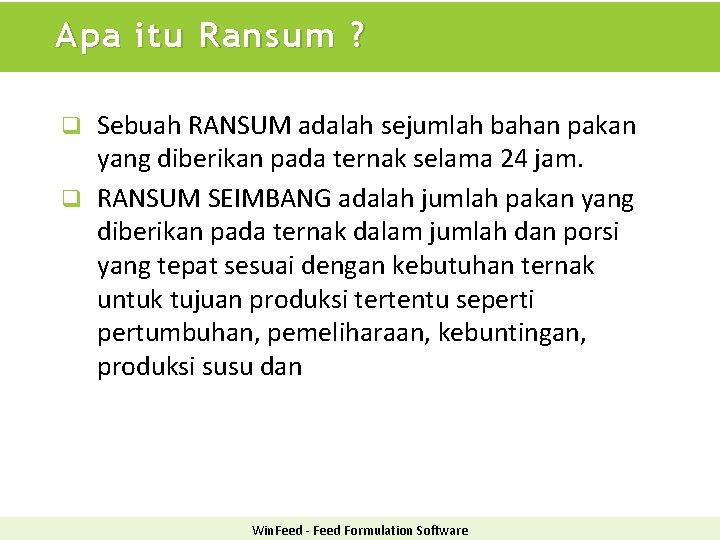Apa itu Ransum ? Sebuah RANSUM adalah sejumlah bahan pakan yang diberikan pada ternak