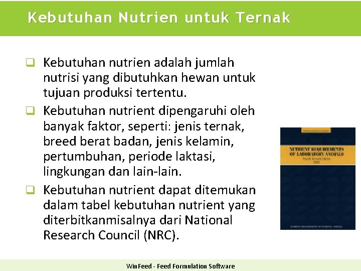 Kebutuhan Nutrien untuk Ternak Kebutuhan nutrien adalah jumlah nutrisi yang dibutuhkan hewan untuk tujuan