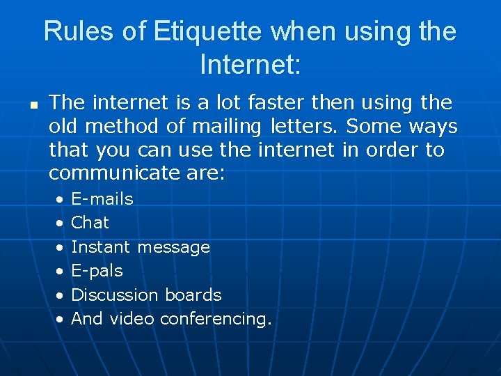 Rules of Etiquette when using the Internet: n The internet is a lot faster