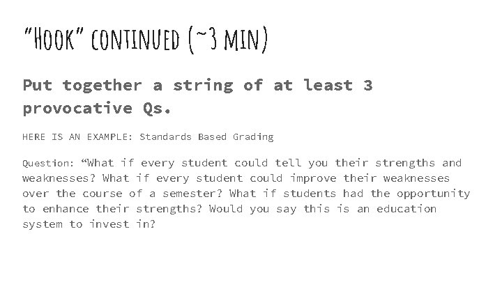 “Hook” continued (~3 min) Put together a string of at least 3 provocative Qs.
