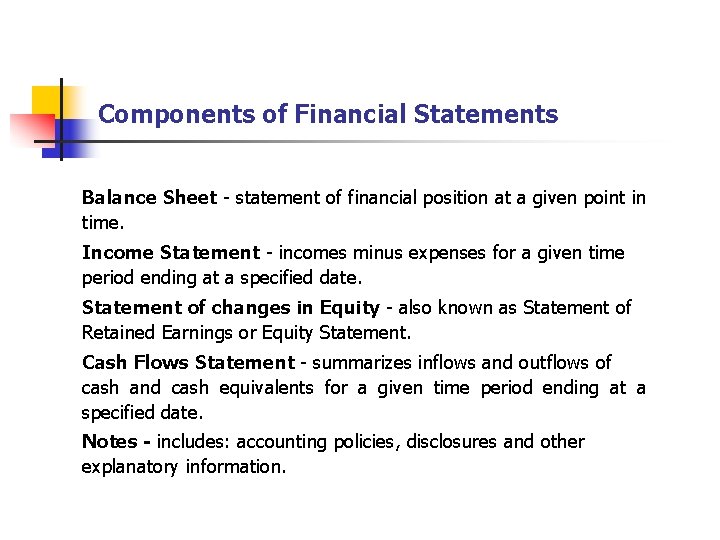 Components of Financial Statements Balance Sheet - statement of financial position at a given