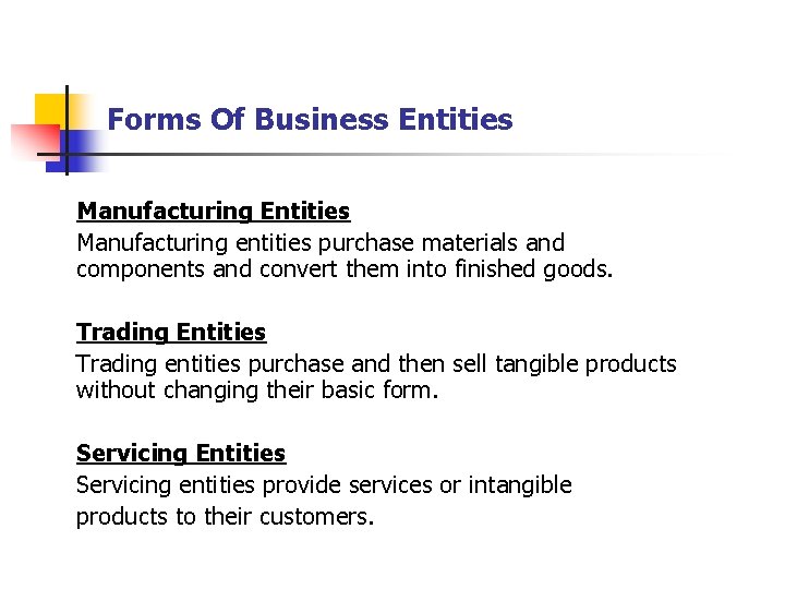 Forms Of Business Entities Manufacturing entities purchase materials and components and convert them into