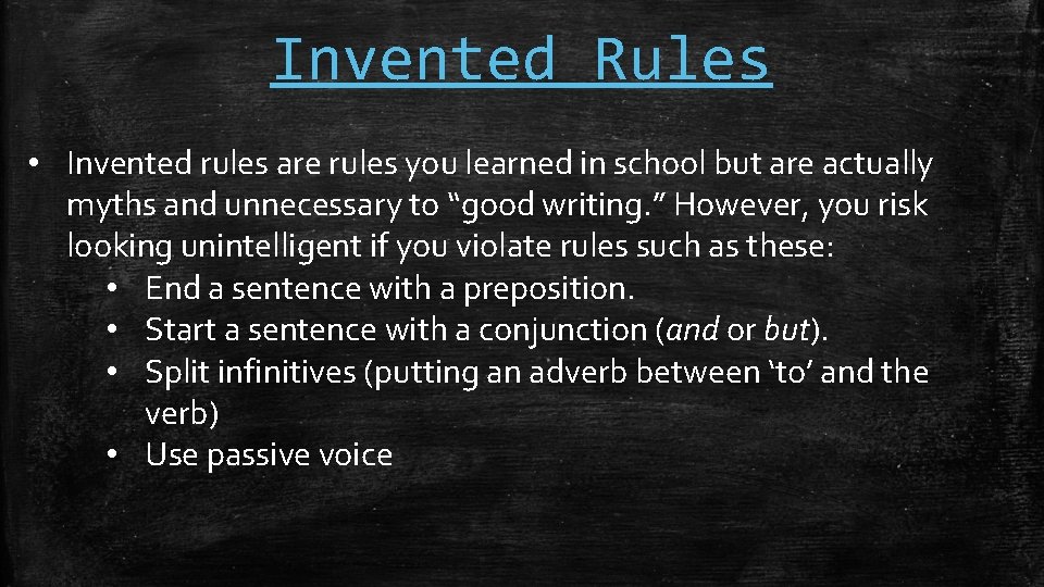 Invented Rules • Invented rules are rules you learned in school but are actually