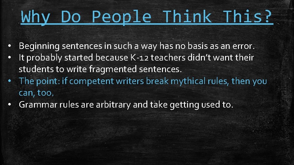 Why Do People Think This? • Beginning sentences in such a way has no