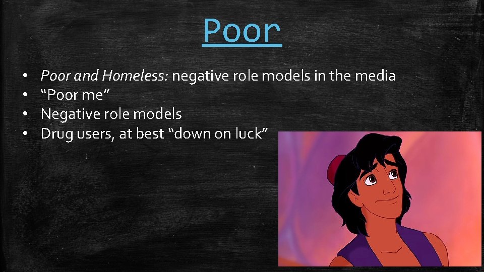 Poor • • Poor and Homeless: negative role models in the media “Poor me”