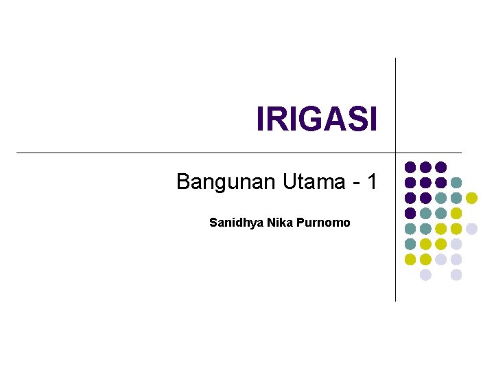 IRIGASI Bangunan Utama - 1 Sanidhya Nika Purnomo 