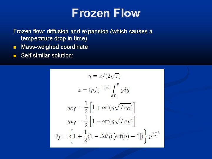 Frozen Flow Frozen flow: diffusion and expansion (which causes a temperature drop in time)