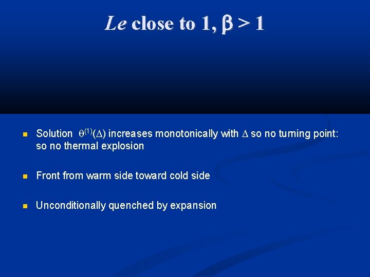 Le close to 1, > 1 Solution (1)( ) increases monotonically with so no