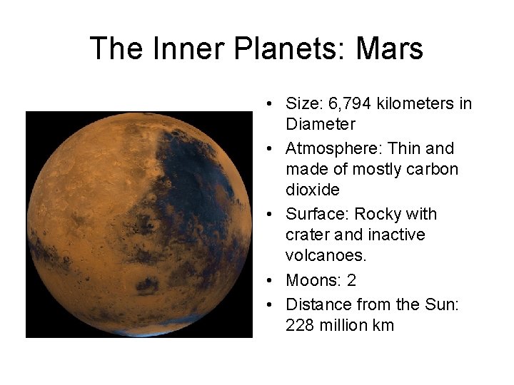 The Inner Planets: Mars • Size: 6, 794 kilometers in Diameter • Atmosphere: Thin