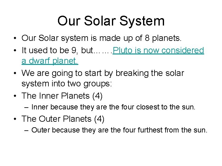 Our Solar System • Our Solar system is made up of 8 planets. •