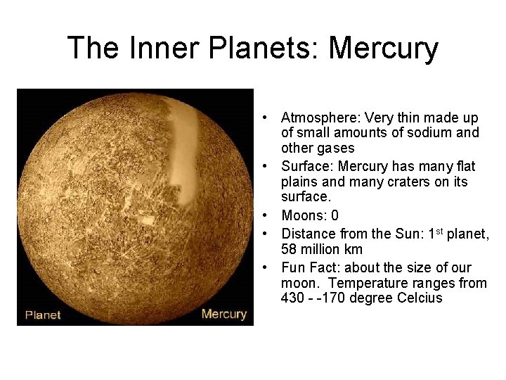 The Inner Planets: Mercury • Atmosphere: Very thin made up of small amounts of