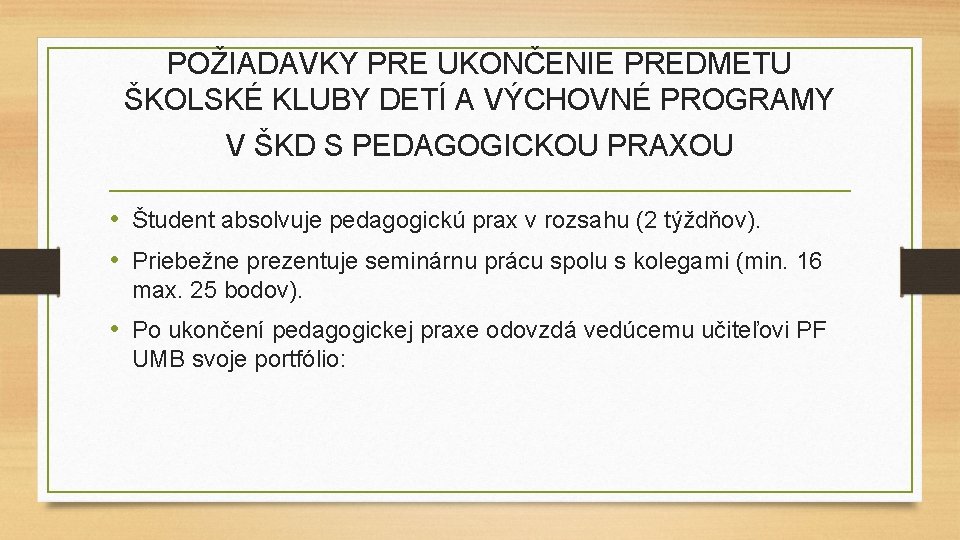 POŽIADAVKY PRE UKONČENIE PREDMETU ŠKOLSKÉ KLUBY DETÍ A VÝCHOVNÉ PROGRAMY V ŠKD S PEDAGOGICKOU