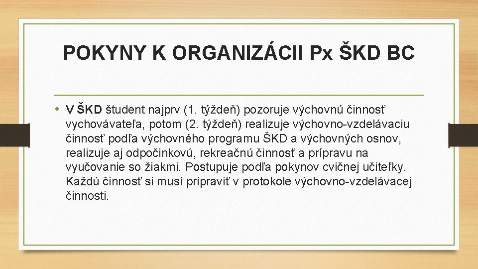 POKYNY K ORGANIZÁCII Px ŠKD BC • V ŠKD študent najprv (1. týždeň) pozoruje