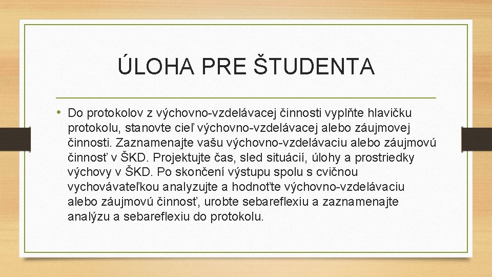 ÚLOHA PRE ŠTUDENTA • Do protokolov z výchovno-vzdelávacej činnosti vyplňte hlavičku protokolu, stanovte cieľ