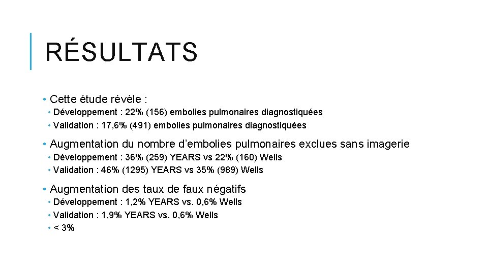 RÉSULTATS • Cette étude révèle : • Développement : 22% (156) embolies pulmonaires diagnostiquées