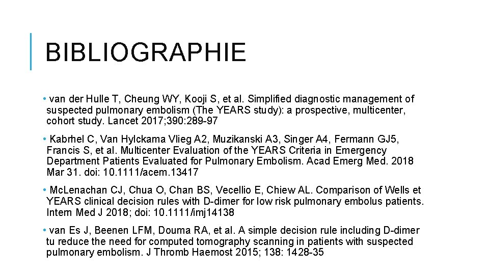 BIBLIOGRAPHIE • van der Hulle T, Cheung WY, Kooji S, et al. Simplified diagnostic