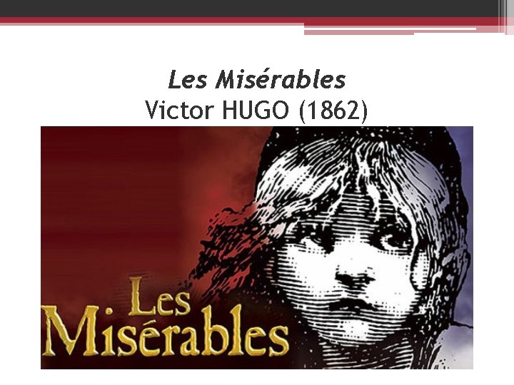 Les Misérables Victor HUGO (1862) 