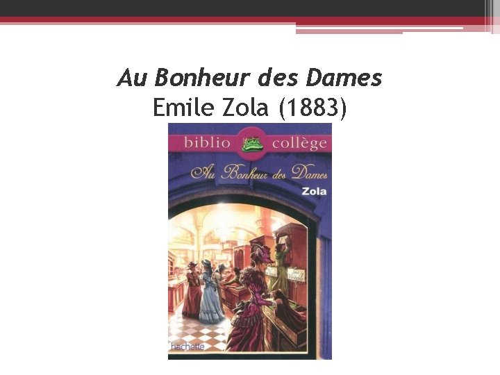 Au Bonheur des Dames Emile Zola (1883) 