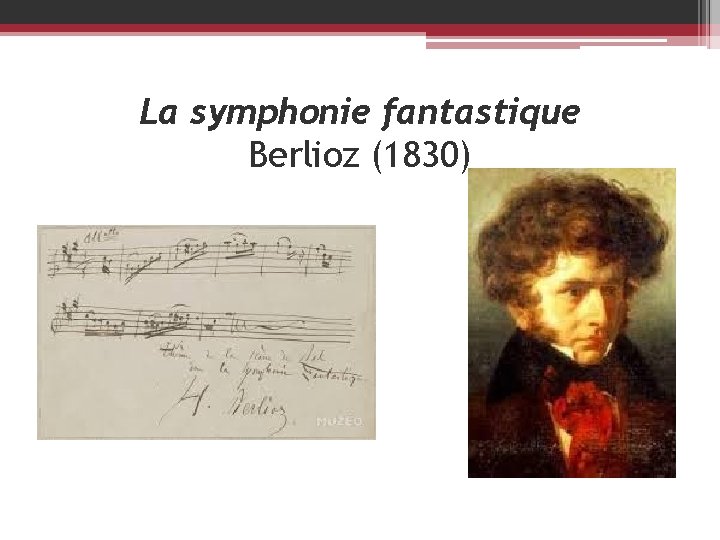 La symphonie fantastique Berlioz (1830) 