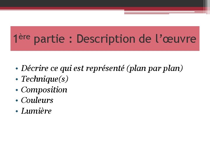 1ère partie : Description de l’œuvre • • • Décrire ce qui est représenté