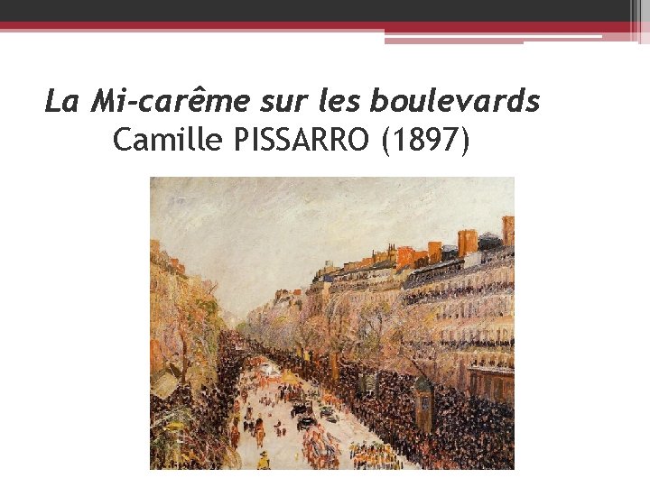 La Mi-carême sur les boulevards Camille PISSARRO (1897) 