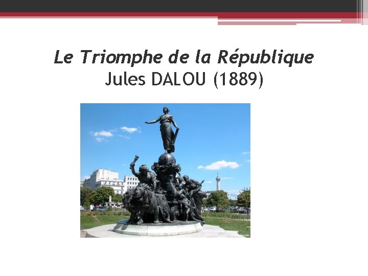 Le Triomphe de la République Jules DALOU (1889) 