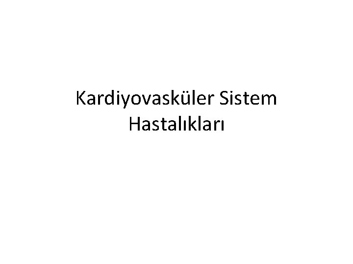 Kardiyovasküler Sistem Hastalıkları 