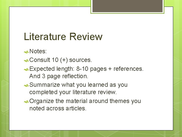 Literature Review Notes: Consult 10 (+) sources. Expected length: 8 -10 pages + references.