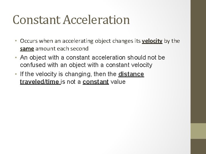 Constant Acceleration • Occurs when an accelerating object changes its velocity by the same