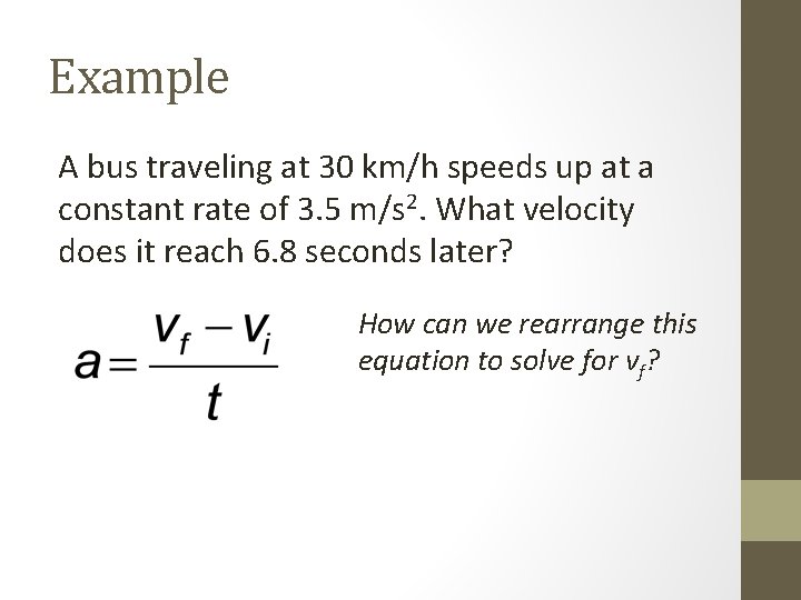 Example A bus traveling at 30 km/h speeds up at a constant rate of