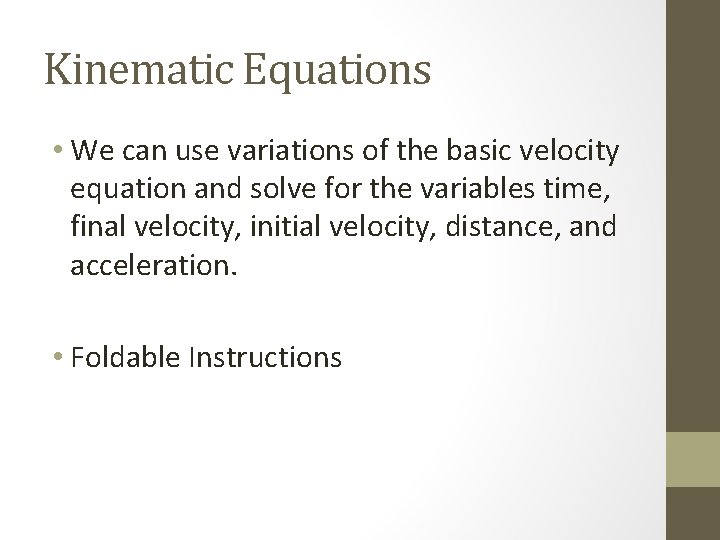 Kinematic Equations • We can use variations of the basic velocity equation and solve