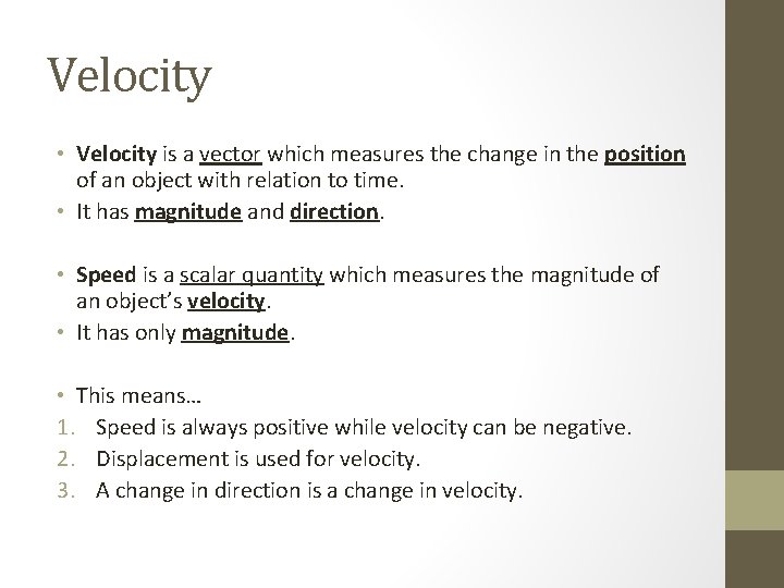 Velocity • Velocity is a vector which measures the change in the position of