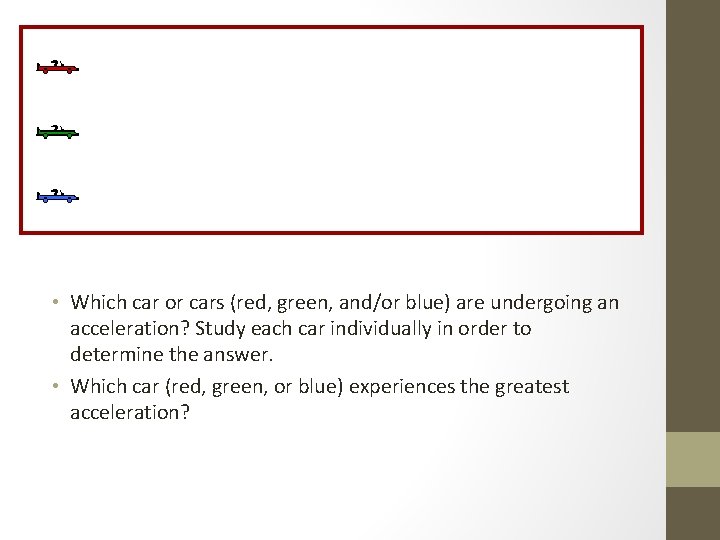  • Which car or cars (red, green, and/or blue) are undergoing an acceleration?