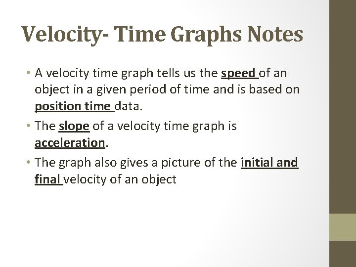 Velocity- Time Graphs Notes • A velocity time graph tells us the speed of