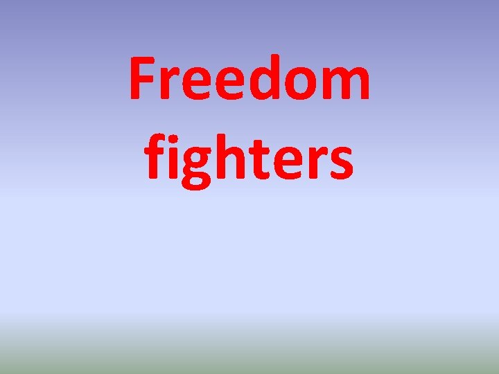 Freedom fighters 