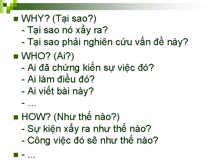 WHY? (Tại sao? ) - Tại sao nó xẩy ra? - Tại sao phải