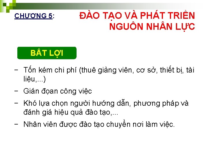 CHƯƠNG 5: ĐÀO TẠO VÀ PHÁT TRIỂN NGUỒN NH N LỰC BẤT LỢI −