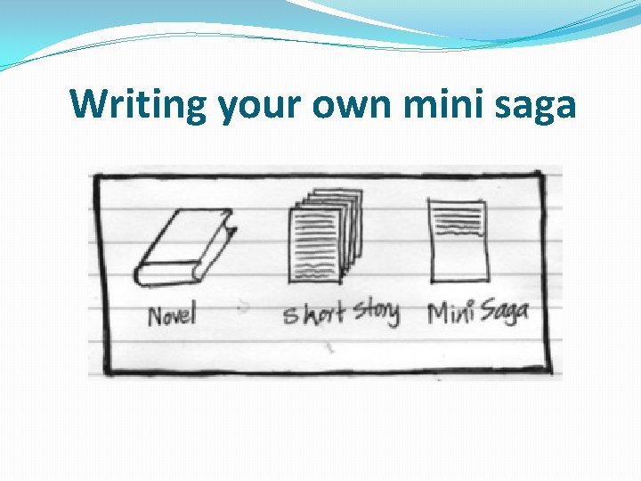 Writing your own mini saga 