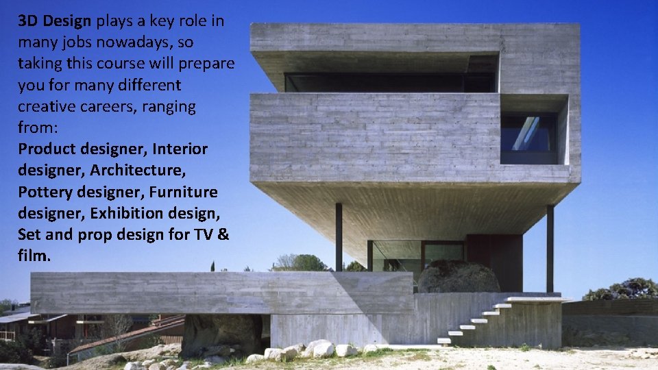 3 D Design plays a key role in many jobs nowadays, so taking this