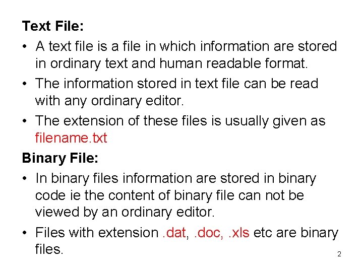 Text File: • A text file is a file in which information are stored