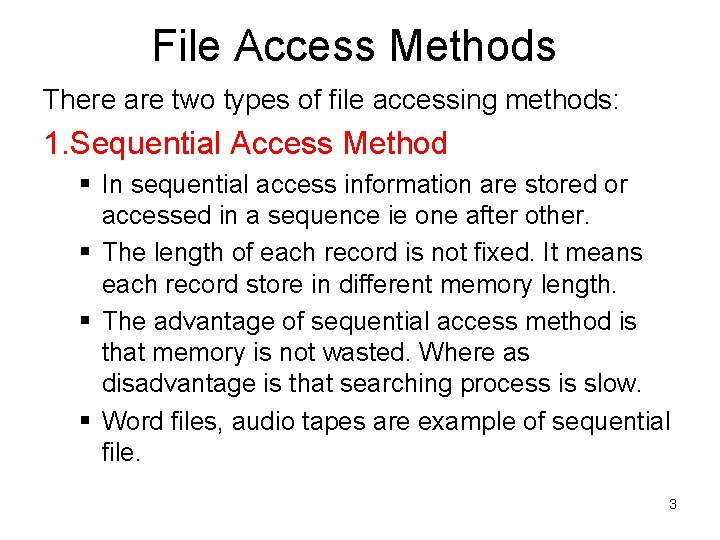 File Access Methods There are two types of file accessing methods: 1. Sequential Access