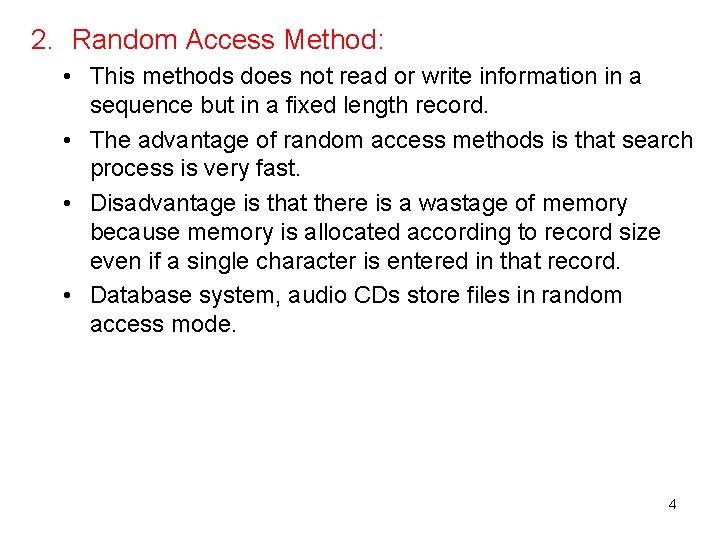 2. Random Access Method: • This methods does not read or write information in
