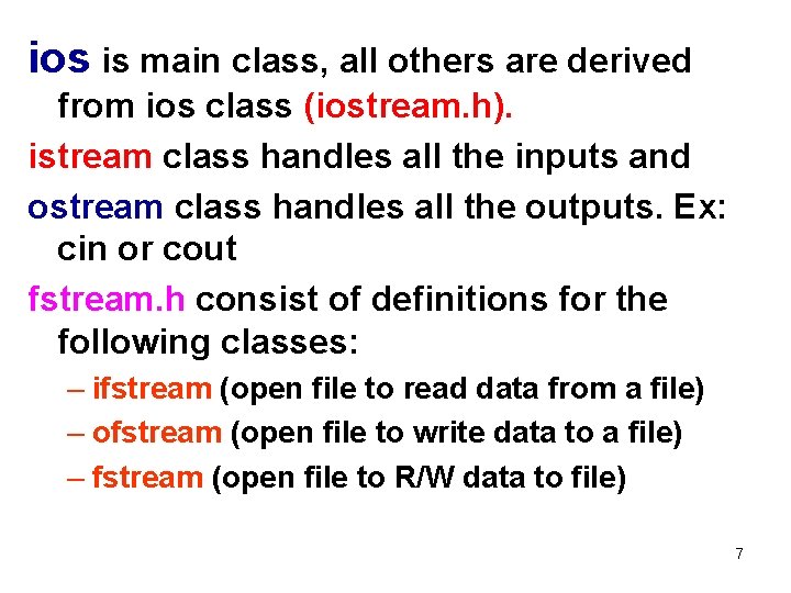 ios is main class, all others are derived from ios class (iostream. h). istream