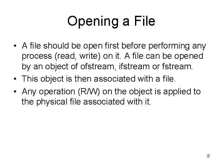 Opening a File • A file should be open first before performing any process