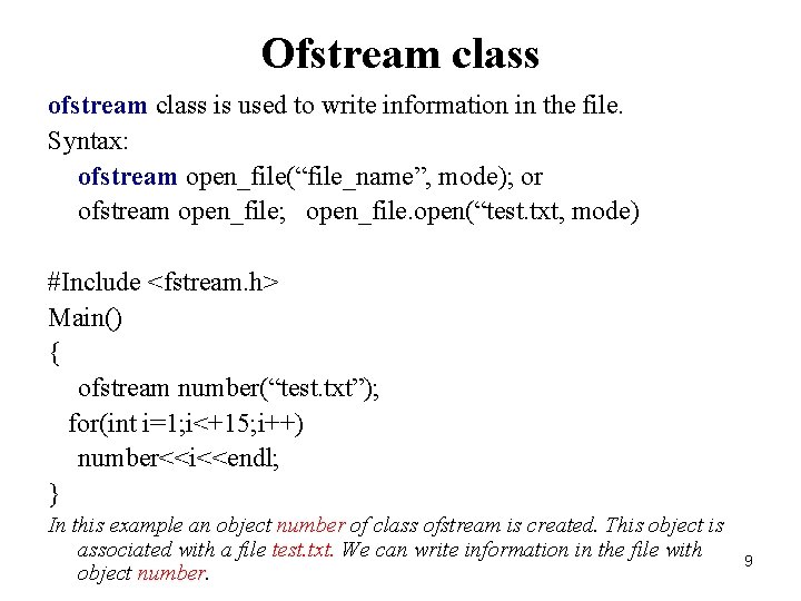 Ofstream class ofstream class is used to write information in the file. Syntax: ofstream