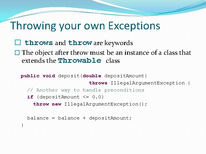 Throwing your own Exceptions � throws and throw are keywords � The object after Throwing your own Exceptions � throws and throw are keywords � The object after