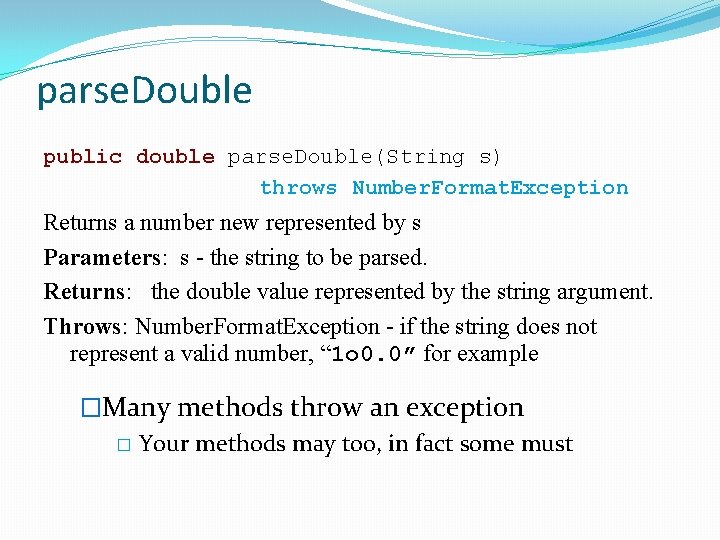 parse. Double public double parse. Double(String s) throws Number. Format. Exception Returns a number parse. Double public double parse. Double(String s) throws Number. Format. Exception Returns a number