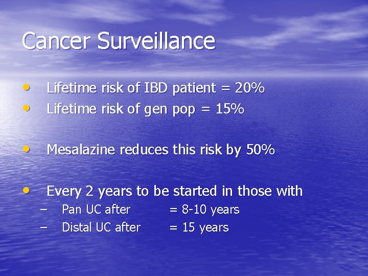 Cancer Surveillance • Lifetime risk of IBD patient = 20% • Lifetime risk of