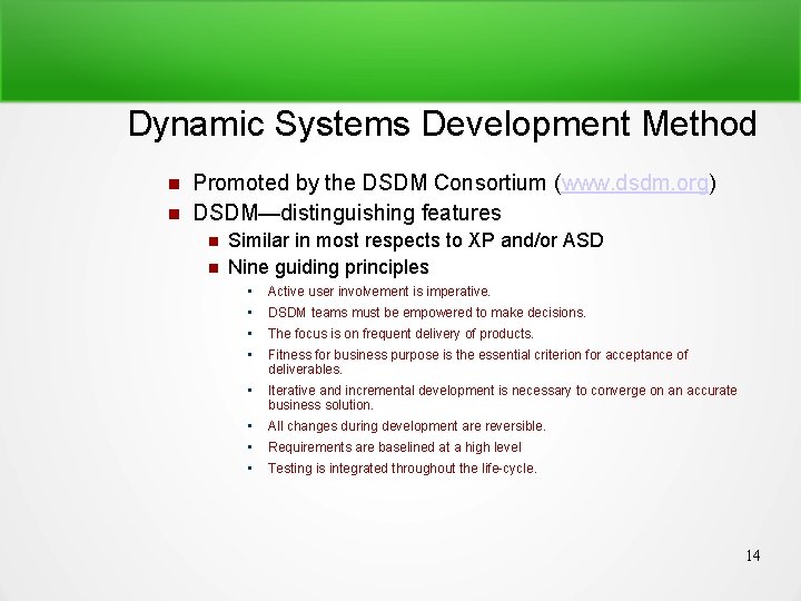 Dynamic Systems Development Method Promoted by the DSDM Consortium (www. dsdm. org) DSDM—distinguishing features